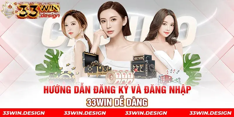 Hướng dẫn đăng ký và đăng nhập 33win dễ dàng