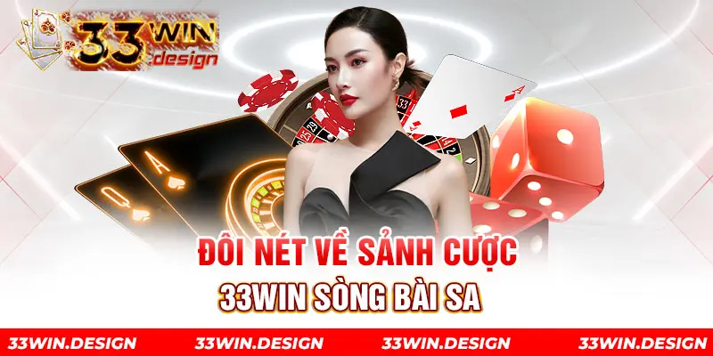 Đôi nét về sảnh cược 33win sòng bài SA