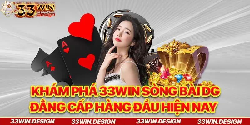 Khám Phá 33win Sòng Bài DG Đẳng Cấp Hàng Đầu Hiện Nay