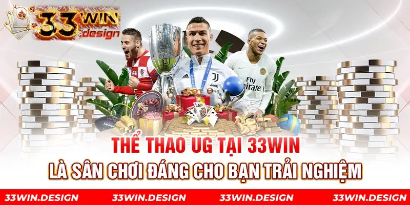 Thể thao UG tại 33Win là sân chơi đáng cho bạn trải nghiệm