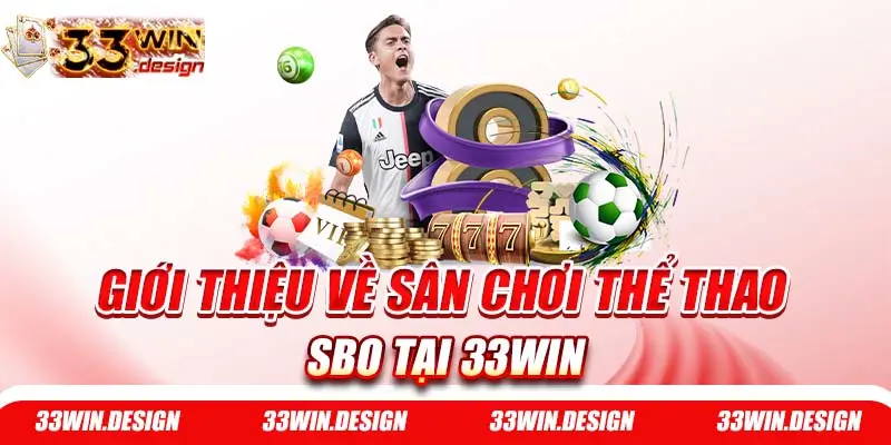 Giới thiệu về sân chơi thể thao SBO tại 33WIN