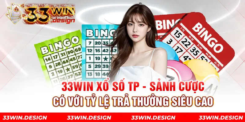 33win Xổ Số TP - Sảnh Cược Có Với Tỷ Lệ Trả Thưởng Siêu Cao
