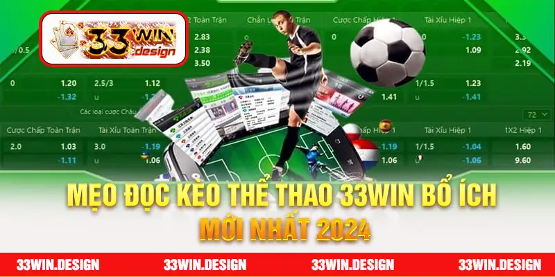 Mẹo đọc kèo thể thao 33Win bổ ích mới nhất 2024