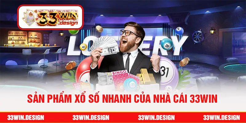 Sản phẩm xổ số nhanh của nhà cái 33win 