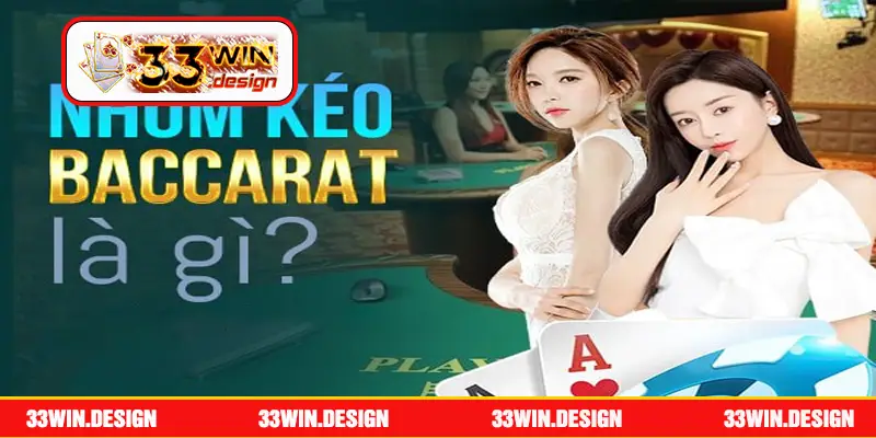 Tìm hiểu nhóm kéo baccarat là gì?